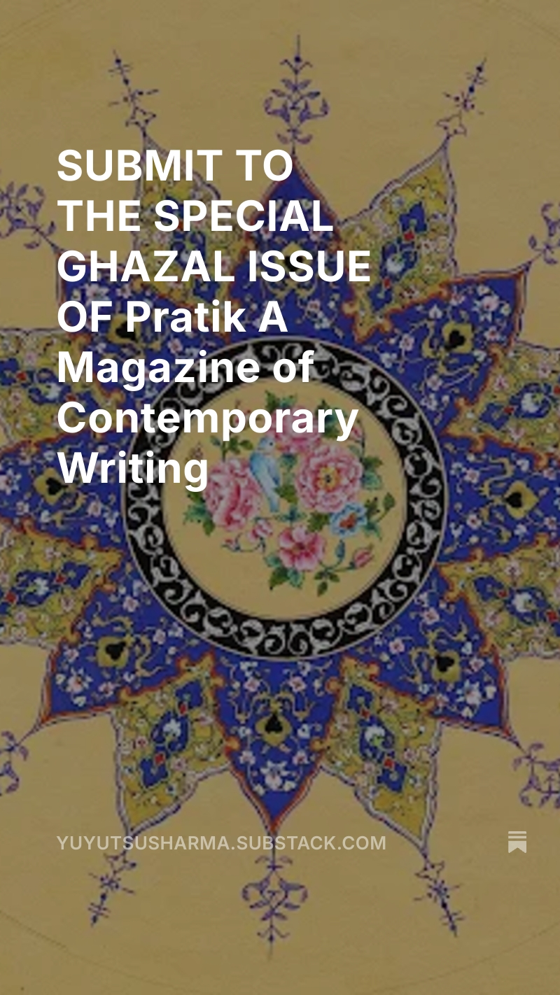 SUBMIT TO THE SPECIAL GHAZAL ISSUE OF PRATIK